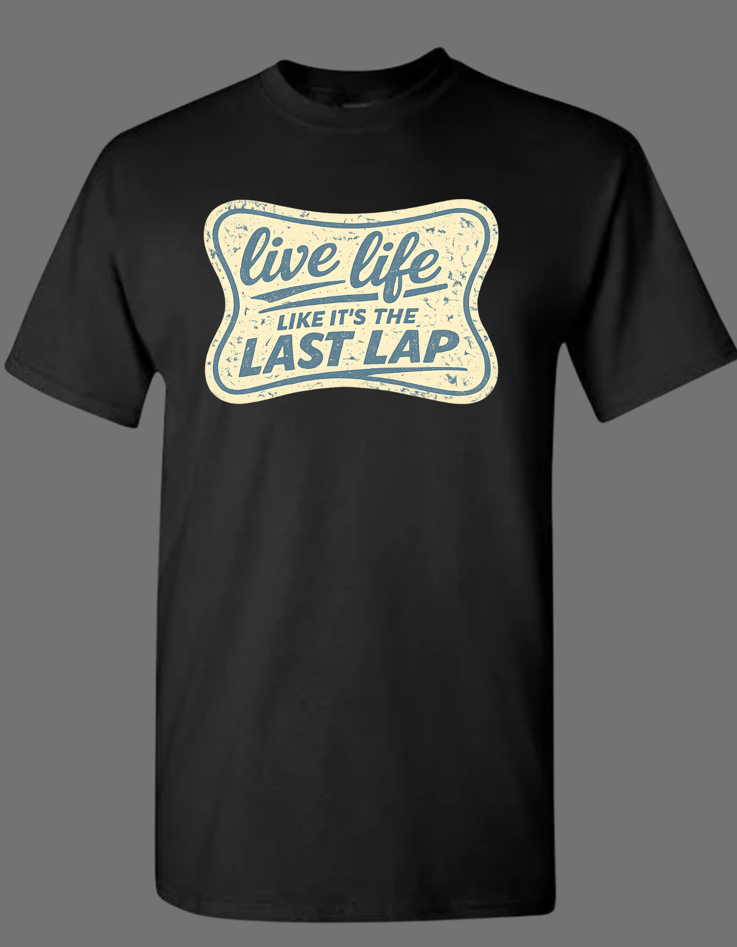 Live Life like it’s the last lap Plain