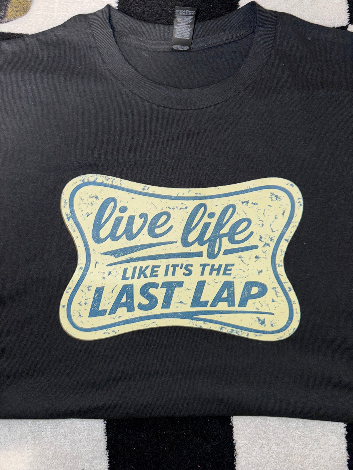 Live Life like it’s the last lap Plain
