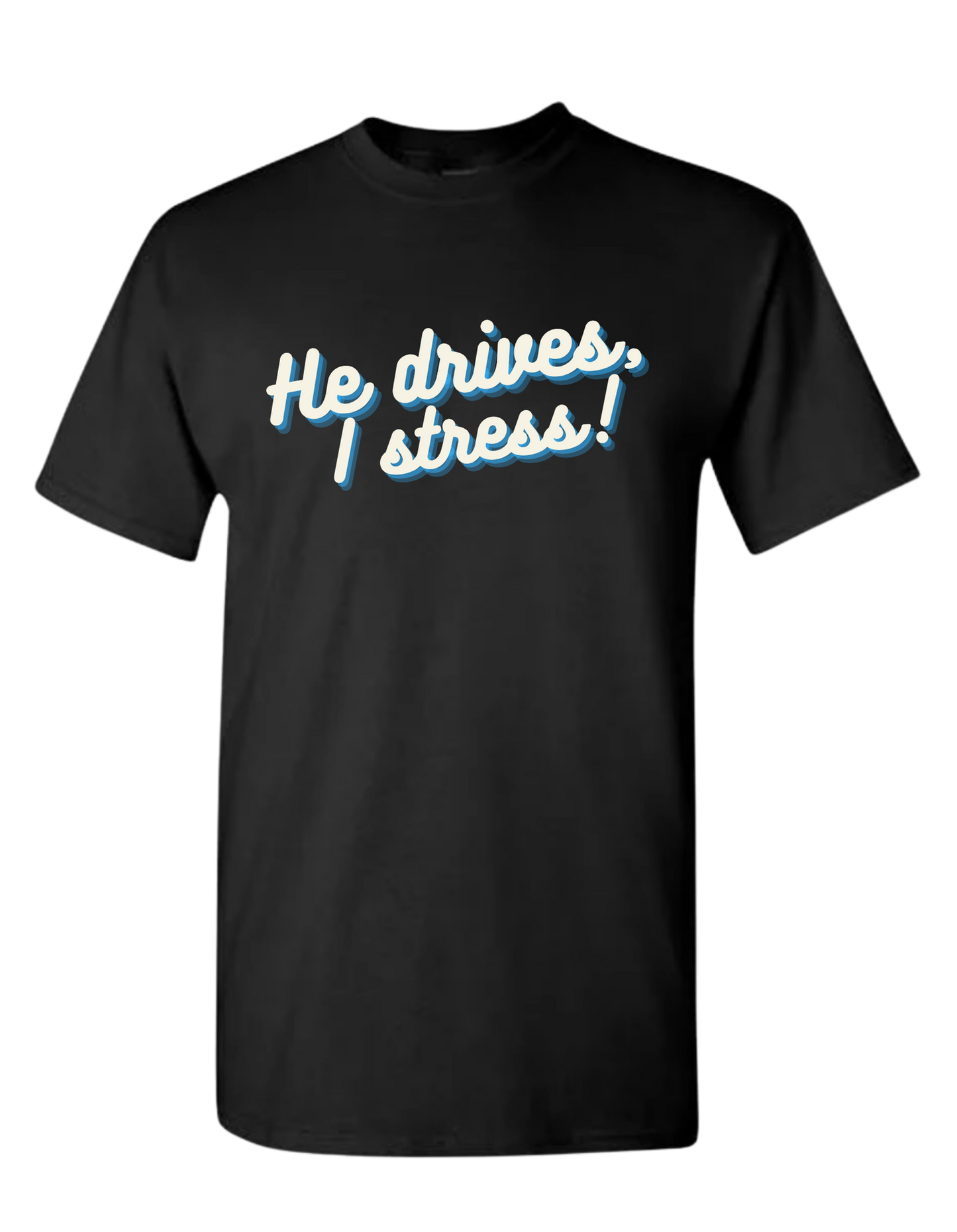 He Drives, I Stress.