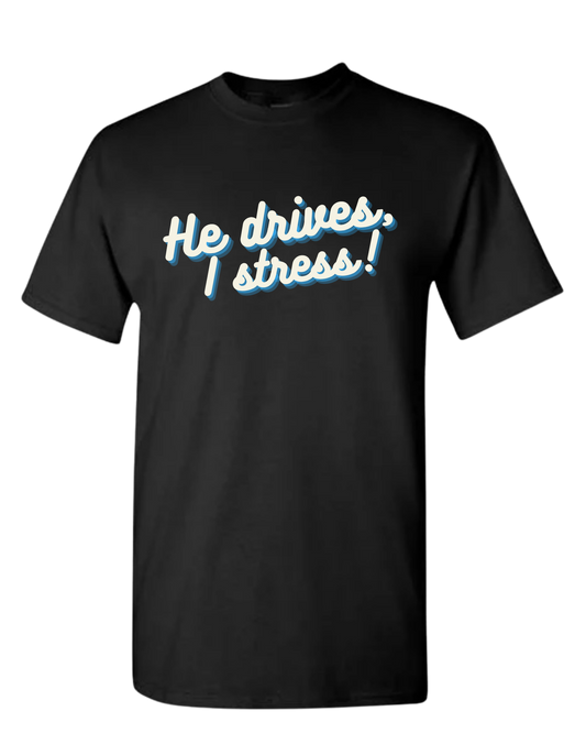 He Drives, I Stress.