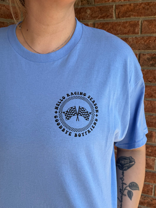 Hello Race Season, Goodbye Boyfriend T-shirt