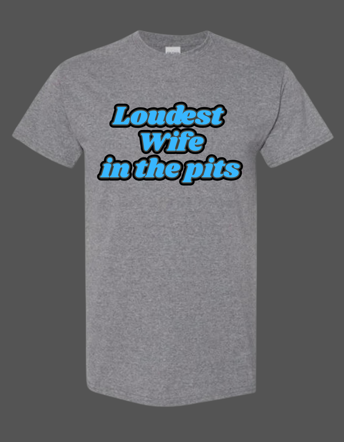 Loudest Wife in the Pits